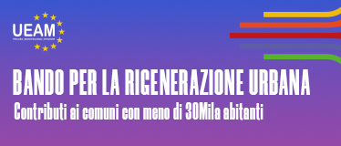 BANDO PER LA RIGENERAZIONE URBANA – CONTRIBUTI AI COMUNI CON MENO DI 30 MILA ABITANTI